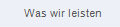 Was wir leisten